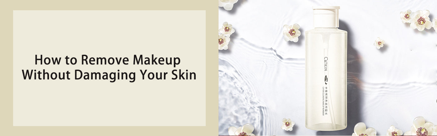 How to Remove Makeup Without Damaging Your Skin